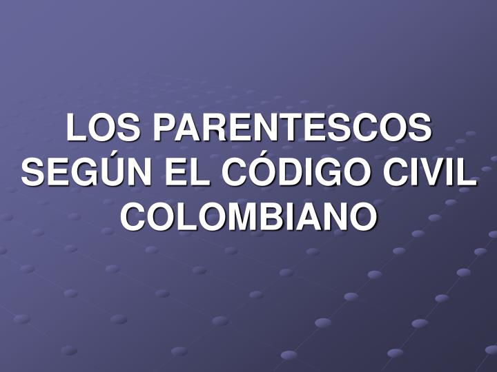 los parentescos seg n el c digo civil colombiano