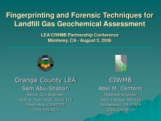 Fingerprinting and Forensic Techniques for Landfill Gas Geochemical Assessment LEA/CIWMB Partnership Conference Monterey