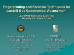 Fingerprinting and Forensic Techniques for Landfill Gas Geochemical Assessment LEA/CIWMB Partnership Conference Monterey - slide 1