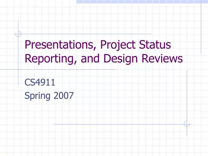 presentations project status reporting and design reviews