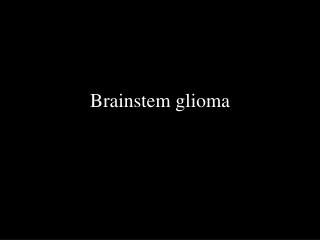 Brainstem glioma