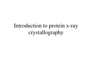 Introduction to protein x-ray crystallography