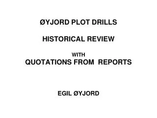 ØYJORD PLOT DRILLS HISTORICAL REVIEW WITH QUOTATIONS FROM REPORTS