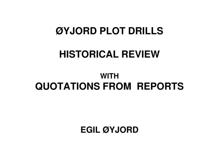 yjord plot drills historical review with quotations from reports