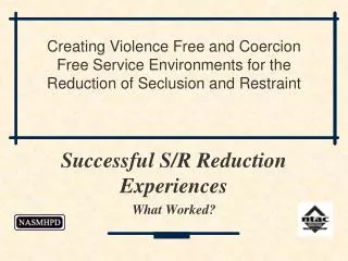 Successful S/R Reduction Experiences What Worked?