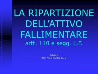 LA RIPARTIZIONE DELL’ATTIVO FALLIMENTARE artt. 110 e segg. L.F.