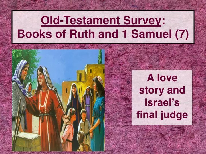 old testament survey books of ruth and 1 samuel 7