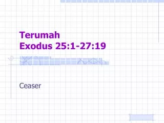 Terumah Exodus 25:1-27:19