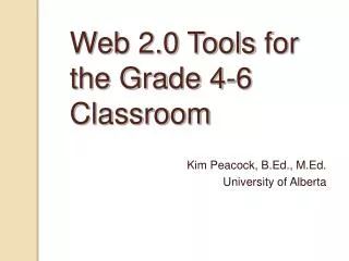 Web 2.0 Tools for the Grade 4-6 Classroom