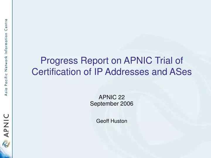 progress report on apnic trial of certification of ip addresses and ases