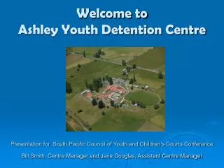 Welcome to Ashley Youth Detention Centre