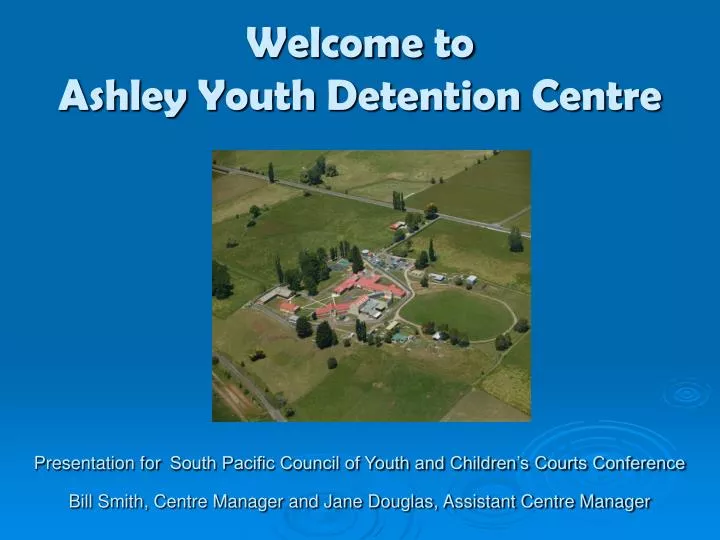 welcome to ashley youth detention centre