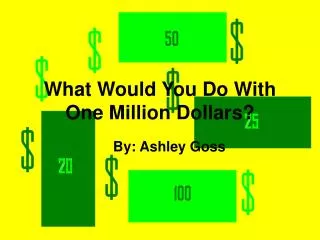 What Would You Do With One Million Dollars?
