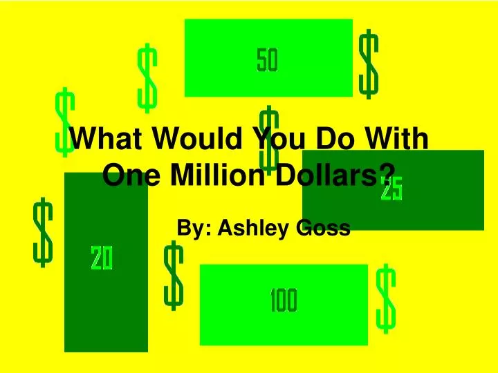 what would you do with one million dollars