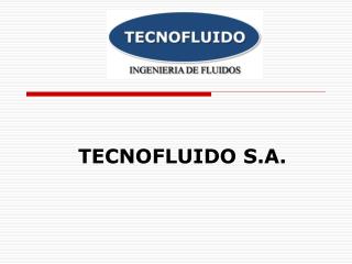 TECNOFLUIDO S.A.