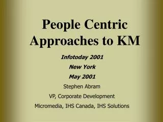 Infotoday 2001 New York May 2001 Stephen Abram VP, Corporate Development Micromedia, IHS Canada, IHS Solutions