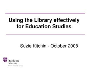 Using the Library effectively for Education Studies