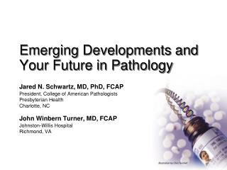 Emerging Developments and Your Future in Pathology