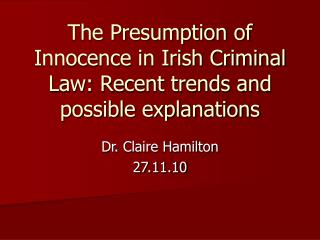 The Presumption of Innocence in Irish Criminal Law: Recent trends and possible explanations