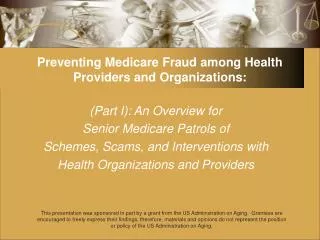 Preventing Medicare Fraud among Health Providers and Organizations:
