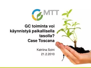 GC toiminta voi käynnistyä paikallisella tasolla? Case Toscana