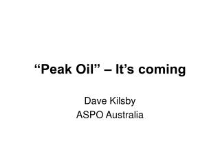 “Peak Oil” – It’s coming