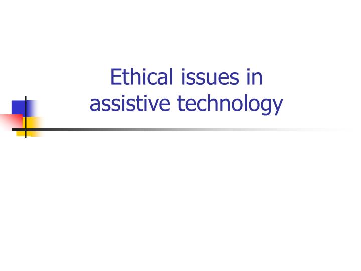 ethical issues in assistive technology