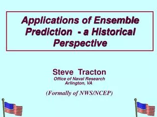 Applications of Ensemble Prediction - a Historical Perspective