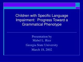 Children with Specific Language Impairment: Progress Toward a Grammatical Phenotype