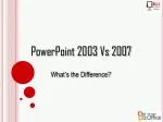 PowerPoint 2003 Vs 2007 - slide 1