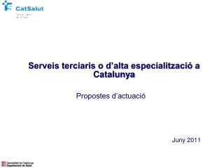 Serveis terciaris o d’alta especialització a Catalunya Propostes d’actuació Juny 2011