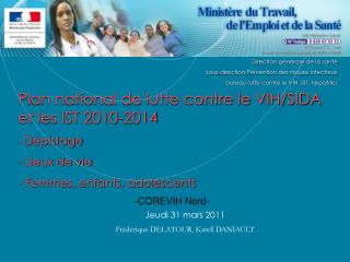 Plan national de lutte contre le VIH/SIDA et les IST 2010-2014 - Dépistage - Lieux de vie - Femmes, enfants, adolescent