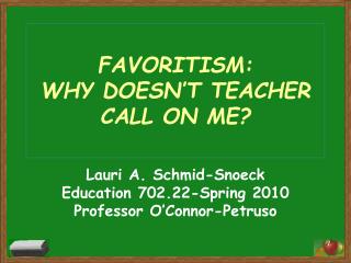 FAVORITISM: WHY DOESN’T TEACHER CALL ON ME?