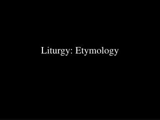 Liturgy: Etymology
