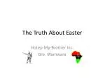 The Truth About Easter - slide 1