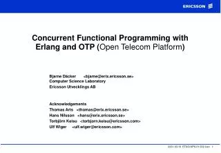Concurrent Functional Programming with Erlang and OTP ( Open Telecom Platform )