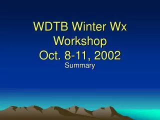 WDTB Winter Wx Workshop Oct. 8-11, 2002