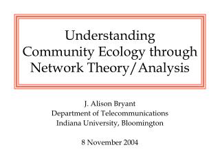 Understanding Community Ecology through Network Theory/Analysis