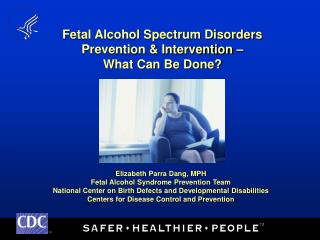 Fetal Alcohol Spectrum Disorders Prevention &amp; Intervention – What Can Be Done?