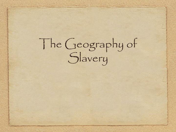 the geography of slavery