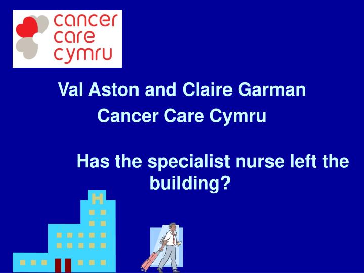 val aston and claire garman cancer care cymru