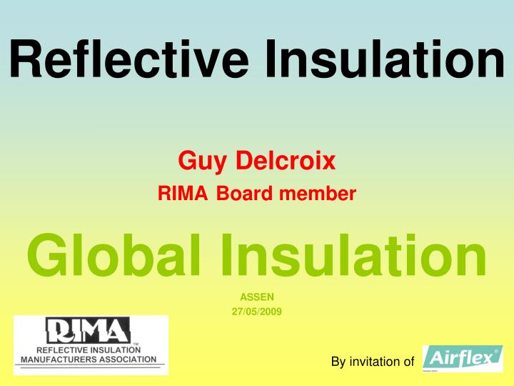 reflective insulation guy delcroix rima board member global insulation assen 27 05 2009