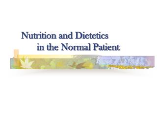 Nutrition and Dietetics 	in the Normal Patient