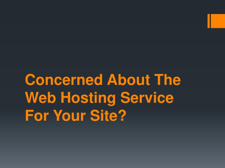 concerned about the web hosting service for your site