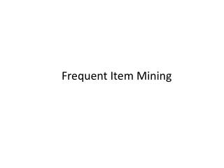 Frequent Item Mining