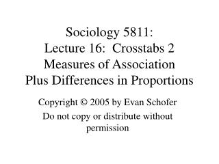Sociology 5811: Lecture 16: Crosstabs 2 Measures of Association Plus Differences in Proportions