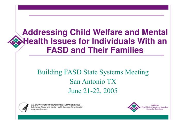 addressing child welfare and mental health issues for individuals with an fasd and their families