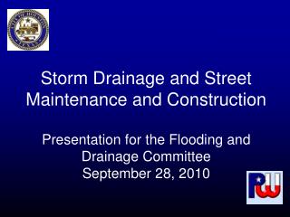 Storm Drainage and Street Maintenance and Construction Presentation for the Flooding and Drainage Committee September 28
