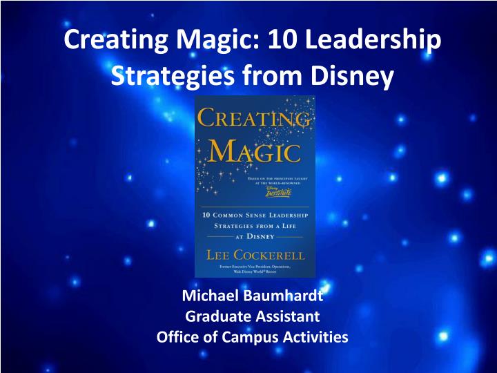 creating magic 10 leadership strategies from disney