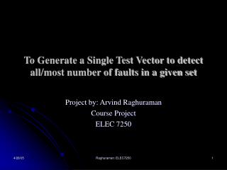 To Generate a Single Test Vector to detect all/most number of faults in a given set